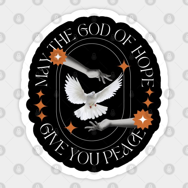 May the God of Hope Give You Peace Sticker by Rox